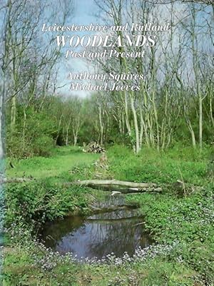 Leicestershire and Rutland Woodlands Past and Present