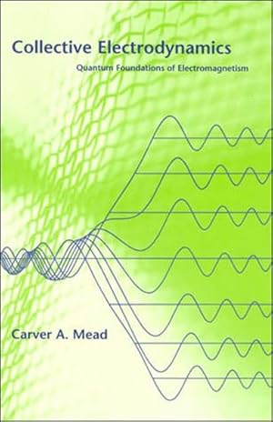 Bild des Verk�ufers f�r Collective Electrodynamics : Quantum Foundations of Electromagnetism zum Verkauf von GreatBookPrices