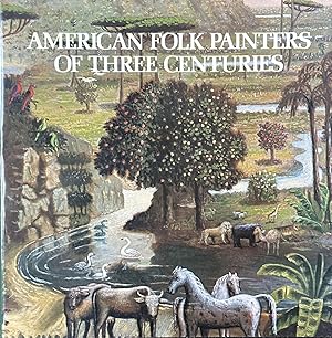 Imagen del vendedor de American Folk Painters of Three Centuries a la venta por Dr.Bookman - Books Packaged in Cardboard