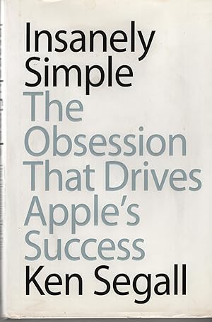 Imagen del vendedor de Insanely Simple: The Obsession That Drives Apple's Success a la venta por Cher Bibler