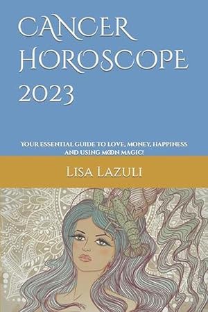 Immagine del venditore per Cancer Horoscope 2023: Your Essential Guide to Love, Money, Happiness and Using Moon Magic! (Paperback) venduto da Grand Eagle Retail