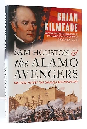 Seller image for SAM HOUSTON AND THE ALAMO AVENGERS The Texas Victory That Changed American History for sale by Rare Book Cellar