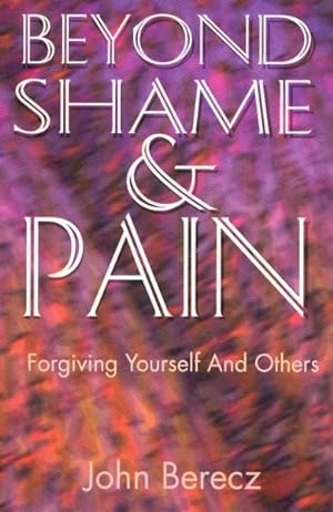 Seller image for Beyond Shame and Pain : Forgiving Yourself and Others for sale by GreatBookPrices