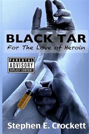 Imagen del vendedor de Black Tar : For the Love of Heroin a la venta por GreatBookPrices