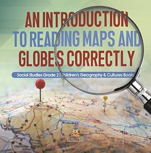 Seller image for An Introduction to Reading Maps and Globes Correctly Social Studies Grade 2 Children's Geography & Cultures Books for sale by GreatBookPrices