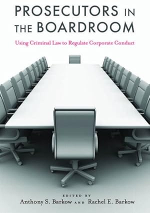 Imagen del vendedor de Prosecutors in the Boardroom : Using Criminal Law to Regulate Corporate Conduct a la venta por GreatBookPrices