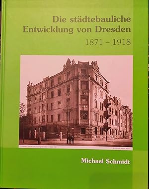 Bild des Verkufers fr Die stdtebauliche Entwicklung von Dresden 1871-1918, 2000. zum Verkauf von Buecherstube Eilert, Versandantiquariat