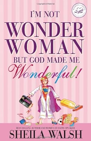 Imagen del vendedor de I'm Not Wonder Woman: But God Made Me Wonderful a la venta por Reliant Bookstore
