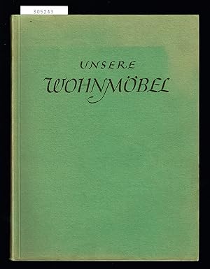 Imagen del vendedor de Unsere Wohnmbel. Mit zahlreichen Abbildungen. a la venta por Hatt Rare Books ILAB & CINOA