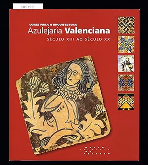 Seller image for Cores para a arquitectura. Azulejaria valenciana, sculo XIII ao sculo XX. Lisboa 30 Junho-2 Outubro 2005. for sale by Hatt Rare Books ILAB & CINOA