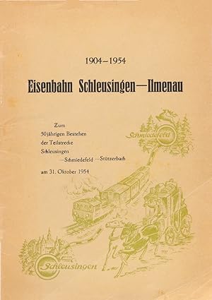 Bild des Verkufers fr 50 Jahre Eisenbahn Schleusingen-Ilmenau. Zum 50jhrigen Bestehen der Teilstrecke Schleusingen-Schmiedefeld-Sttzerbach am 31. Oktober 1954. zum Verkauf von Antiquariat Held