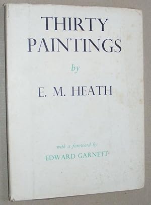Thirty Paintings by E M Heath