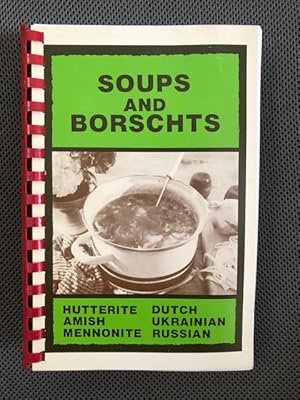 Bild des Verkufers fr Soups and Borschts from Hutterite, Amish, Mennonite, Dutch, Ukrainian and Russian Kitchens zum Verkauf von The Groaning Board