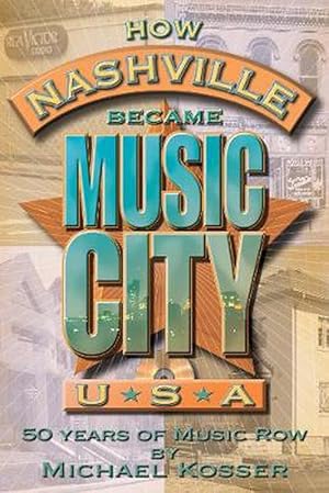 Seller image for How Nashville Became Music City, U.S.A.: 50 Years of Music Row [With CD] (Paperback) for sale by AussieBookSeller