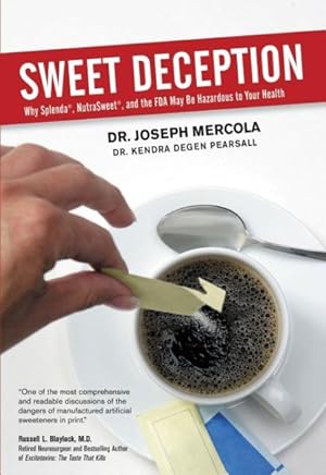 Bild des Verkufers fr Sweet Deception : Why Splenda, Nutrasweet, and the FDA May Be Hazardous to Your Health zum Verkauf von GreatBookPrices