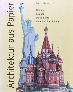 Architektur aus Papier. Häuser, Kirchen, Monumente: eine Welt im Kleinen. Übers. v. Anne Kusterma...