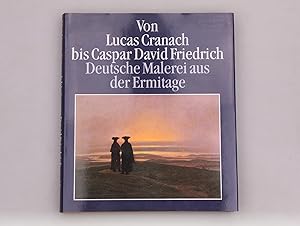 Image du vendeur pour VON LUCAS CRANACH BIS CASPAR DAVID FRIEDRICH. Deutsche Malerei aus der Ermitage mis en vente par INFINIBU KG