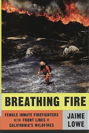 Seller image for Breathing Fire: Female Inmate Firefighters on the Front Lines of California's Wildfires for sale by The Anthropologists Closet