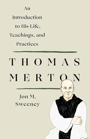 Bild des Verkufers fr Thomas Merton: An Introduction to His Life, Teachings, and Practices zum Verkauf von Smartbuy
