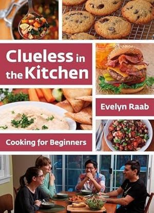 Bild des Verkufers fr Clueless in the Kitchen : Cooking for Beginners zum Verkauf von Smartbuy