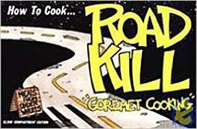 Image du vendeur pour How to Cook Roadkill: "Goremet Cooking" mis en vente par Reliant Bookstore