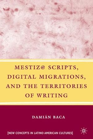 Bild des Verkufers fr Mestiza@ Scripts, Digital Migrations, and the Territories of Writing zum Verkauf von GreatBookPricesUK