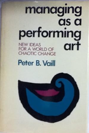 Seller image for Managing as a Performing Art: New Ideas for a World of Chaotic Change (Jossey Bass Business & Management Series) for sale by WeBuyBooks