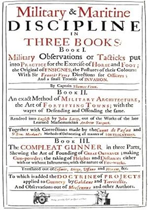 Seller image for Venn's Military & Maritime Discipline 1672 : In Three Books. Military Observations on Tacticks Put into Practice for the Exercise of Horse and Foot. an Exact Method of Military Architecture. the Compleat Gunner for sale by GreatBookPricesUK