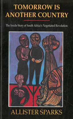 Imagen del vendedor de Tomorrow is Another Country. The inside story of South Africa's negotiated revolution. a la venta por Eaglestones