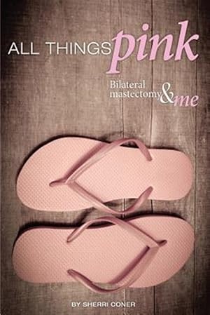 Immagine del venditore per All Things Pink : Bilateral Masectomy & Me venduto da GreatBookPricesUK