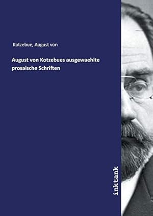 Image du vendeur pour August von Kotzebues ausgewaehlte prosaische Schriften mis en vente par WeBuyBooks