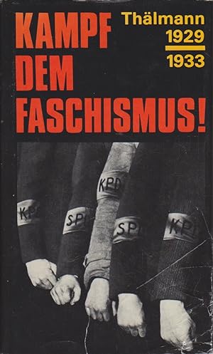 Kampf dem Faschismus! Thälmann 1929 - 1933