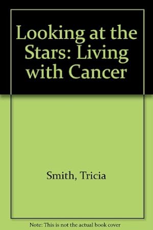 Bild des Verkufers fr Looking at the Stars: Living with Cancer zum Verkauf von WeBuyBooks