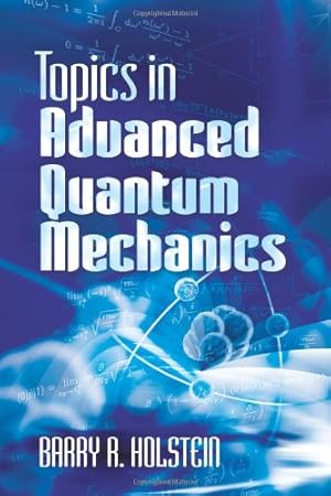 Immagine del venditore per Topics in Advanced Quantum Mechanics (Dover Books on Physics) by Holstein, Barry R. [Paperback ] venduto da booksXpress