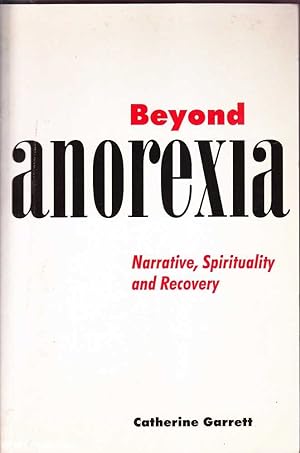 Bild des Verkufers fr Beyond Anorexia: Narrative, Spirituality and Recovery zum Verkauf von Mr Pickwick's Fine Old Books