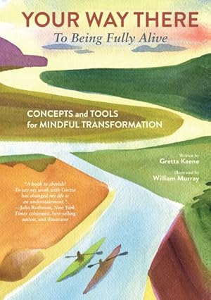Seller image for Your Way There (to Being Fully Alive): Concepts and Tools for Mindful Transformation for sale by GreatBookPrices