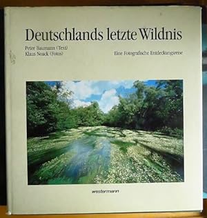 Seller image for Deutschlands letzte Wildnis : e. fotogr. Entdeckungsreise. Peter Baumann (Text) ; Klaus Noack (Fotos) for sale by Antiquariat Blschke