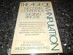 The Age of Manipulation: The Con in Confidence, the Sin in Sincere