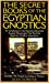 Seller image for The Secret Books of the Egyptian Gnostics: An Introduction to the Gnostic Coptic Manuscripts Discovered at Chenoboskion for sale by Pieuler Store