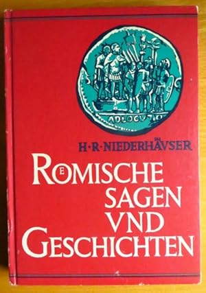 Image du vendeur pour Rmische Sagen und Geschichten. aus antiken Schriftstellern ausgew. u. bearb. von Hans Rudolf Niederhuser mis en vente par Antiquariat Blschke