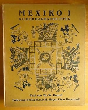 Mexiko I. Texteil: Grundzüge der altmexikanischen Geisteskultur. Bildteil: Altmexikanische Bilder...