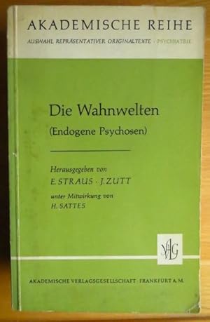 Imagen del vendedor de Die Wahnwelten : (Endogene Psychosen). Hrsg. von Erwin Straus, Jrg Zutt unter Mitw. von Hans Sattes / Akademische Reihe : Psychiatrie a la venta por Antiquariat Blschke