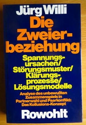 Die Zweierbeziehung : Spannungsursachen, Störungsmuster, Klärungsprozesse, Lösungsmodelle ; Analy...