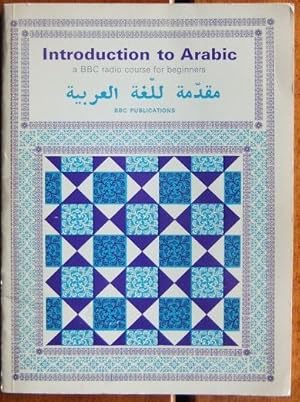 Introduction to Arabic : a BBC radio course for beginners.