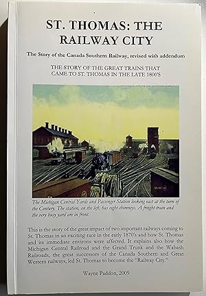 Imagen del vendedor de St. Thomas: The Railway City - The Story of the Canada Southern Railway a la venta por Book Dispensary