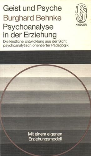 Psychoanalyse in der Erziehung : Die kindliche Entwicklung aus der Sicht psychoanalytisch orienti...