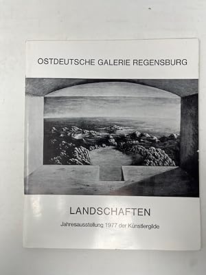 Bild des Verkufers fr Landschaften - Jahresausstellung der Knstlergilde - Katalog der Ausstellung vom 26. Mai bis 10. Juli 1977 in der Ostdeutschen Galerie Regensburg, Ausstellungskatalog. zum Verkauf von Antiquariat REDIVIVUS