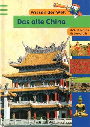 Das alte China: 3. Lesestufe für Leseprofis (Wissen der Welt)