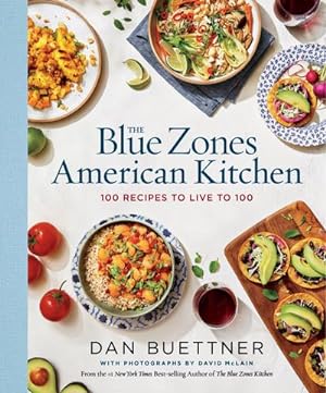 Bild des Verkufers fr The Blue Zones American Kitchen : 100 Recipes to Live to 100 zum Verkauf von AHA-BUCH GmbH
