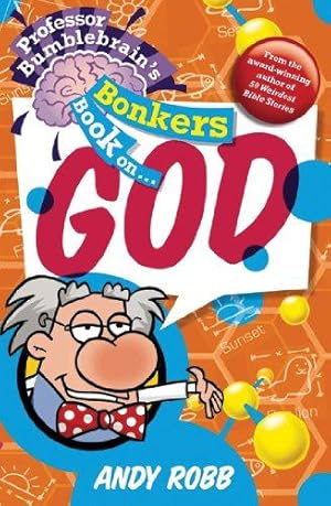 Bild des Verkufers fr Professor Bumblebrains Bonkers Book on God zum Verkauf von WeBuyBooks